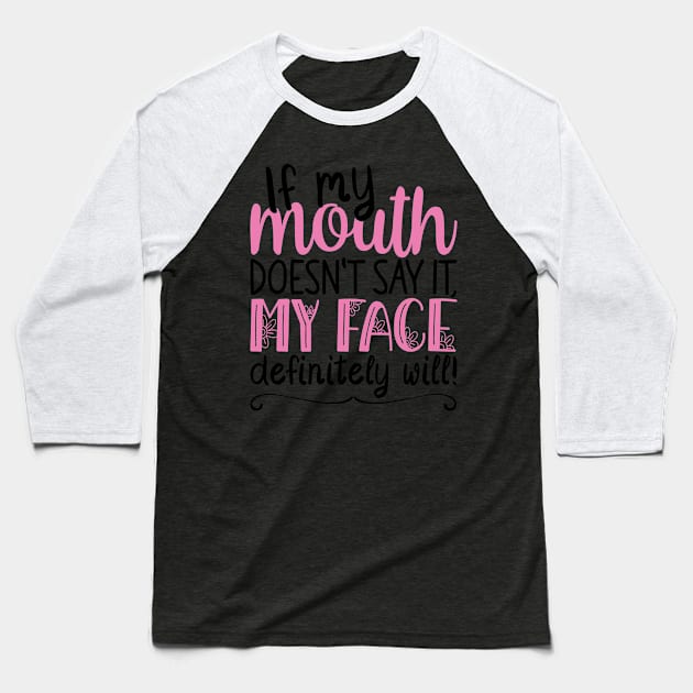 If My Mouth Doesnt Say It | Black and Pink Text Womens Funny Baseball T-Shirt by Estrytee